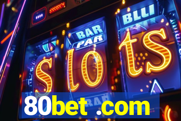 80bet .com